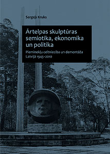 Sergejs Kruks: Ārtelpas skulptūras semiotika, politika un ekonomika