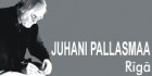 Juhani Pallasmā — ar divām lekcijām Rīgā